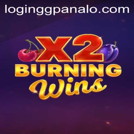 BurningWinsX2: Dive into the Thrilling World of GG Panalo Casino's Latest Game